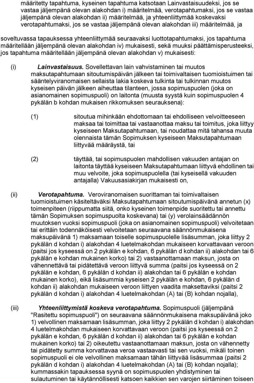 jos tapahtuma määritellään jäljempänä olevan alakohdan iv) mukaisesti, sekä muuksi päättämisperusteeksi, jos tapahtuma määritellään jäljempänä olevan alakohdan v) mukaisesti: (i) Lainvastaisuus.