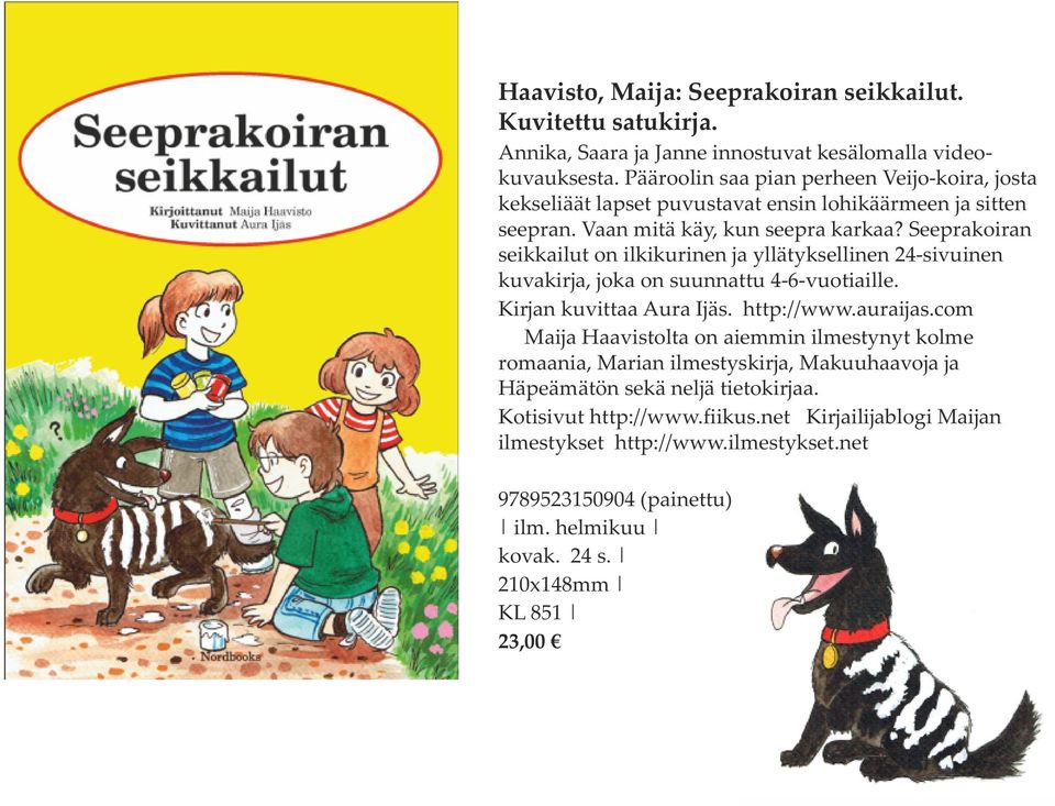 Seeprakoiran seikkailut on ilkikurinen ja yllätyksellinen 24-sivuinen kuvakirja, joka on suunnattu 4-6-vuotiaille. Kirjan kuvittaa Aura Ijäs. http://www.auraijas.