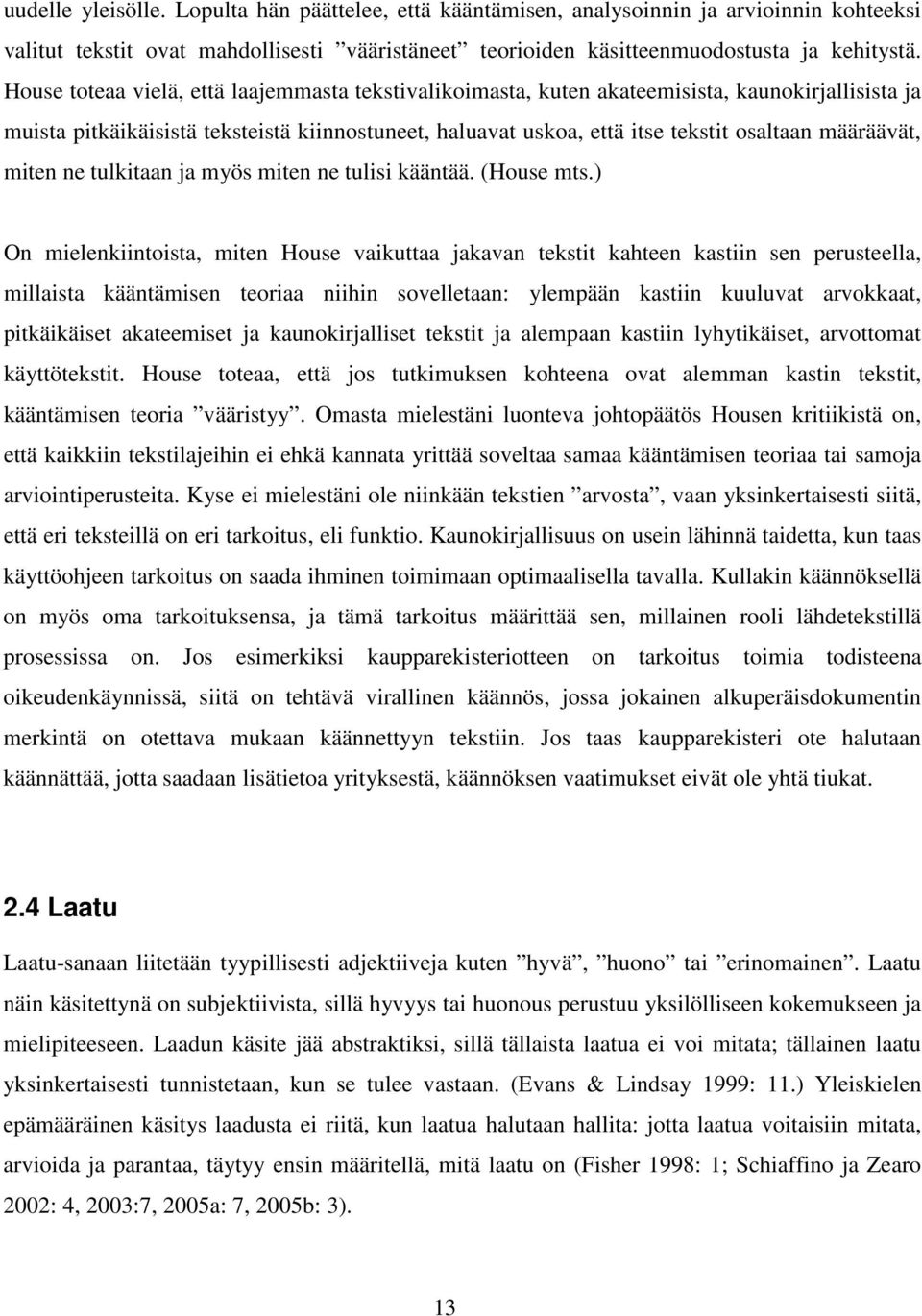 määräävät, miten ne tulkitaan ja myös miten ne tulisi kääntää. (House mts.