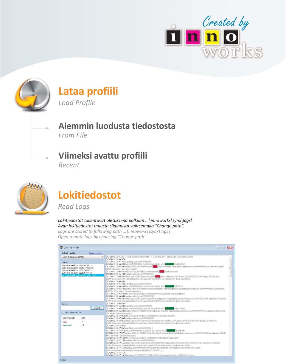 ..\innoworks\synx\logs\ Avaa lokitiedostot muusta sijainnista valitsemalla Change path.