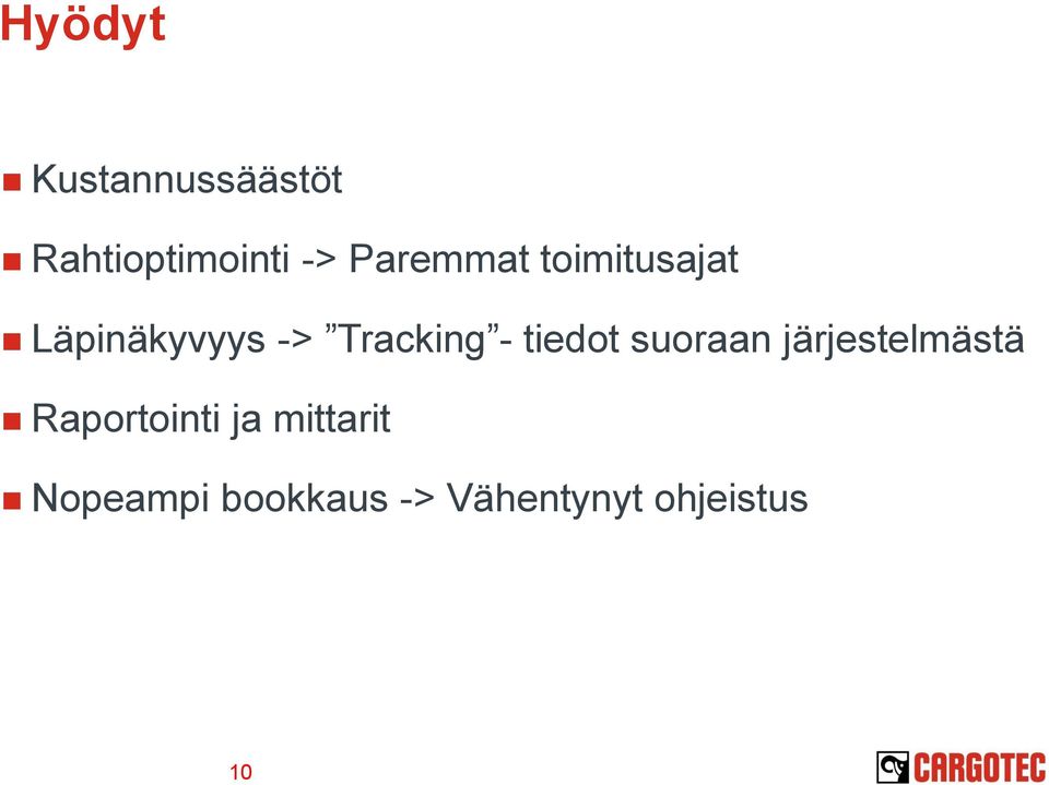 - tiedot suoraan järjestelmästä Raportointi ja
