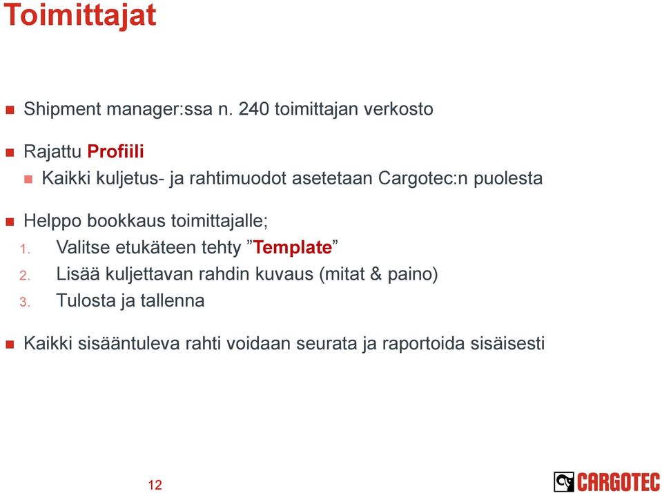 Cargotec:n puolesta Helppo bookkaus toimittajalle; 1.