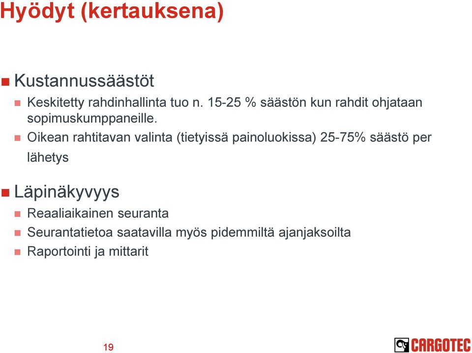 Oikean rahtitavan valinta (tietyissä painoluokissa) 25-75% säästö per lähetys