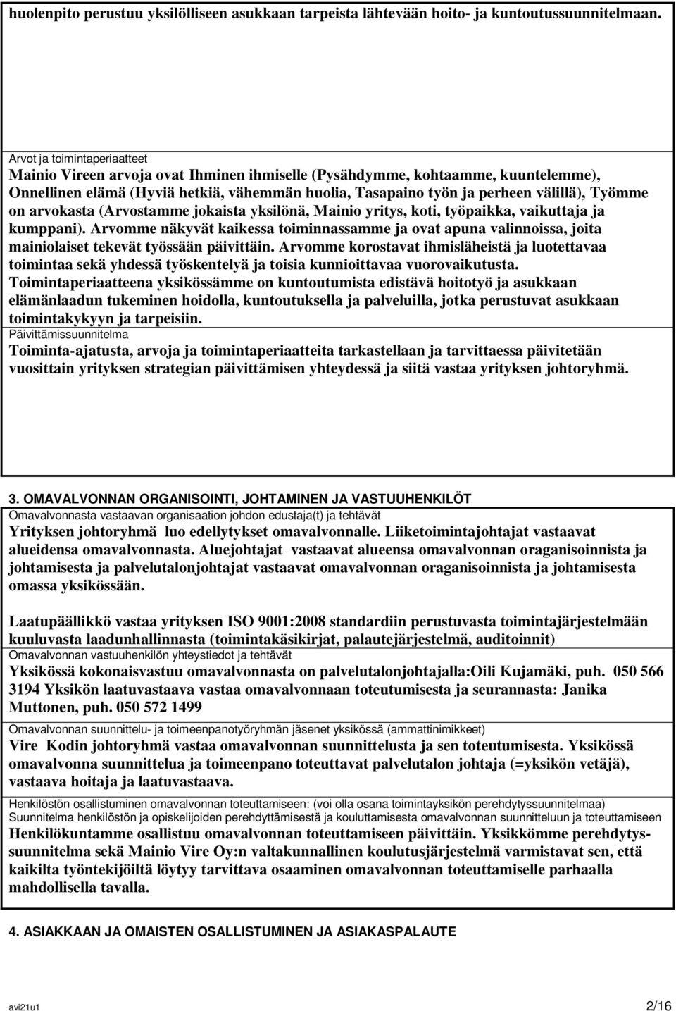 Työmme on arvokasta (Arvostamme jokaista yksilönä, Mainio yritys, koti, työpaikka, vaikuttaja ja kumppani).