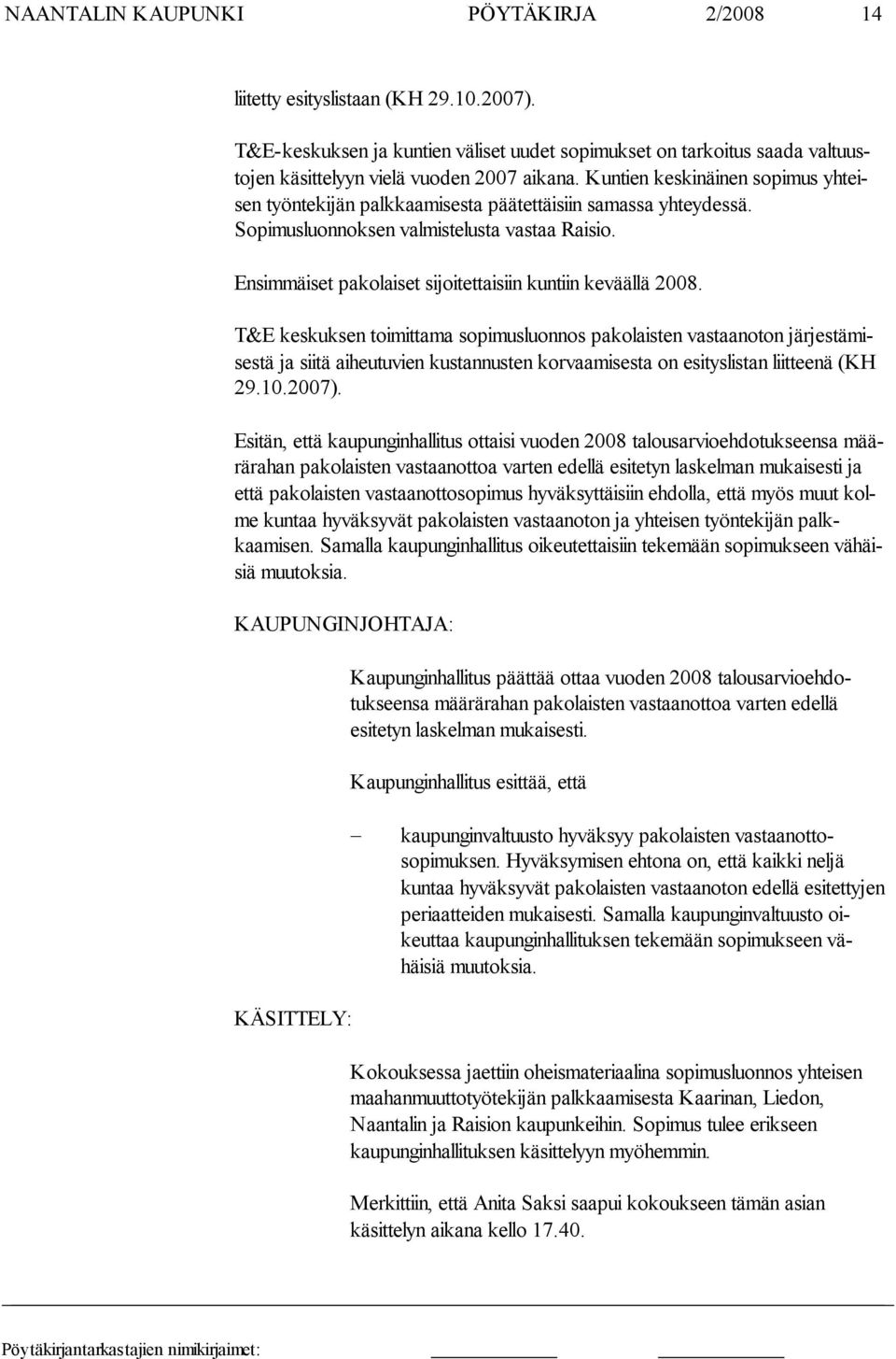 Ensimmäiset pakolaiset sijoitettaisiin kuntiin keväällä 2008.