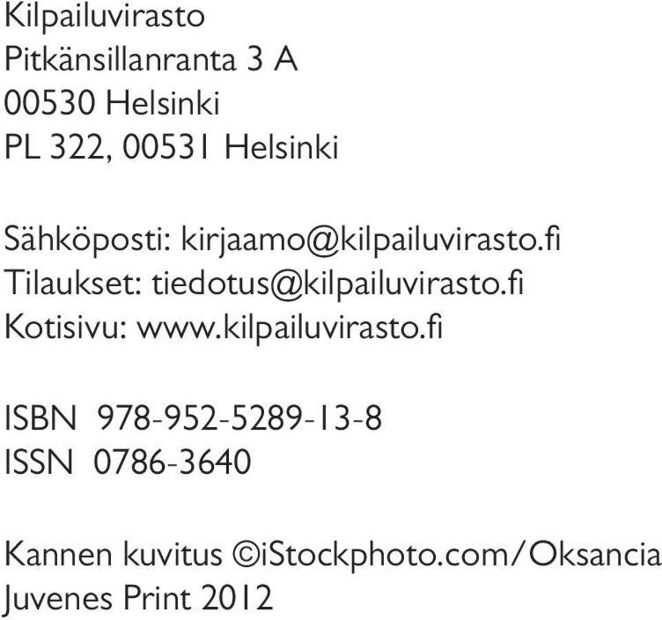 fi Tilaukset: tiedotus@kilpailuvirasto.fi Kotisivu: www.