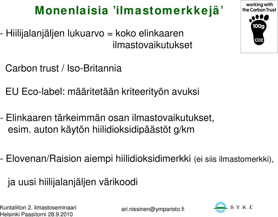 avuksi - Elinkaaren tärkeimmän osan ilmastovaikutukset, esim.