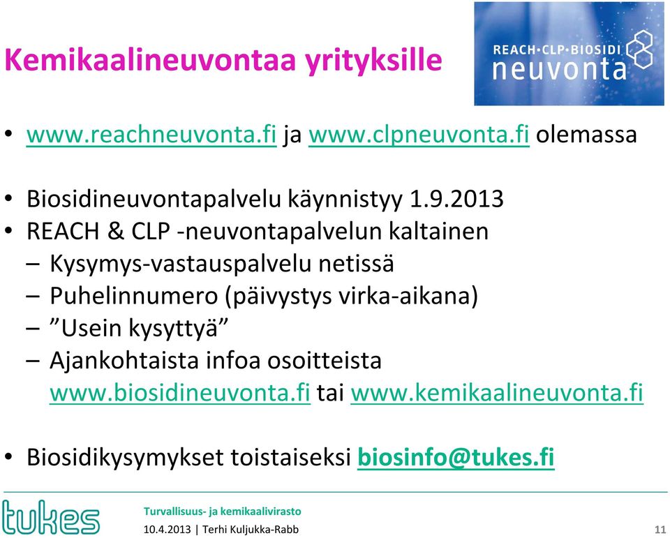 2013 REACH & CLP -neuvontapalvelun kaltainen Kysymys-vastauspalvelu netissä Puhelinnumero (päivystys