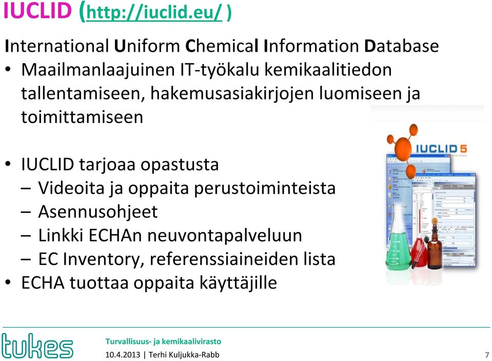 kemikaalitiedon tallentamiseen, hakemusasiakirjojen luomiseen ja toimittamiseen IUCLID tarjoaa