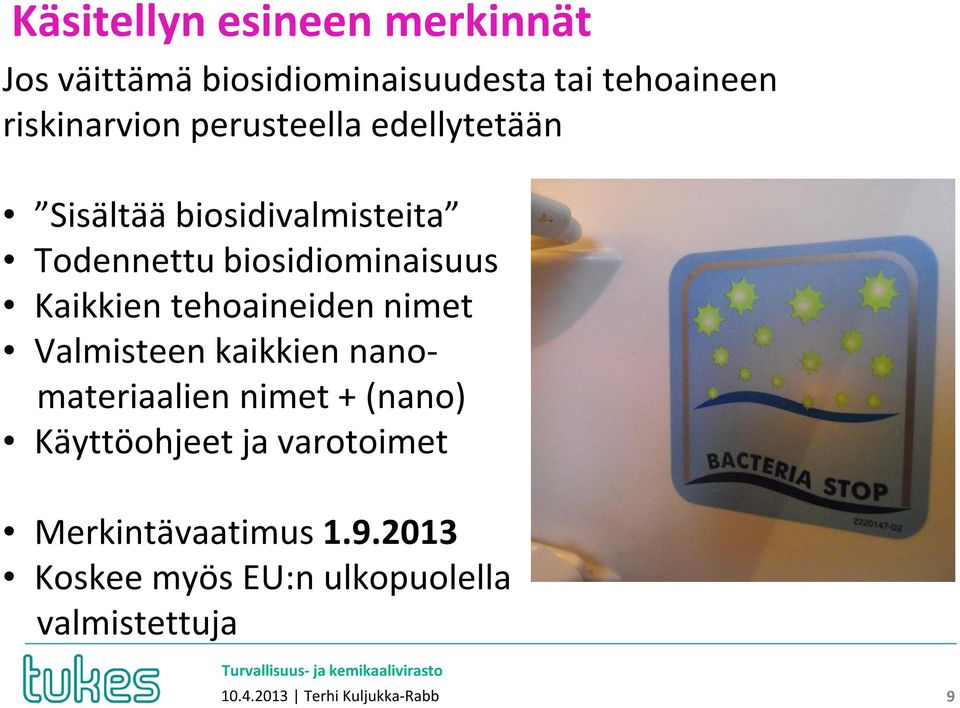 tehoaineiden nimet Valmisteen kaikkien nanomateriaalien nimet + (nano) Käyttöohjeet ja