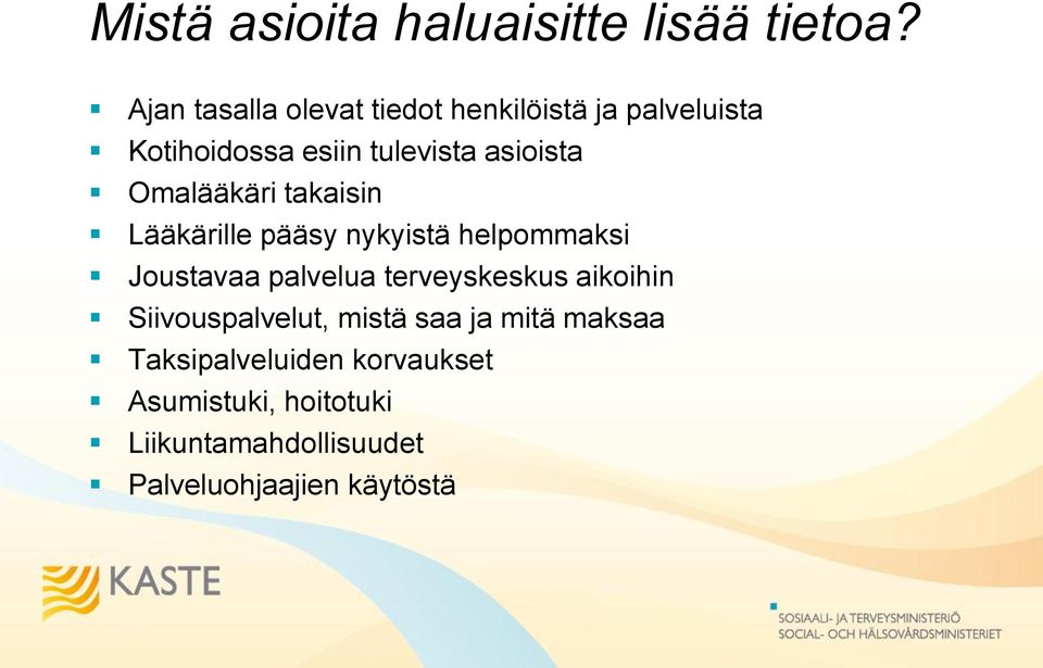 Omalääkäri takaisin Lääkärille pääsy nykyistä helpommaksi Joustavaa palvelua terveyskeskus