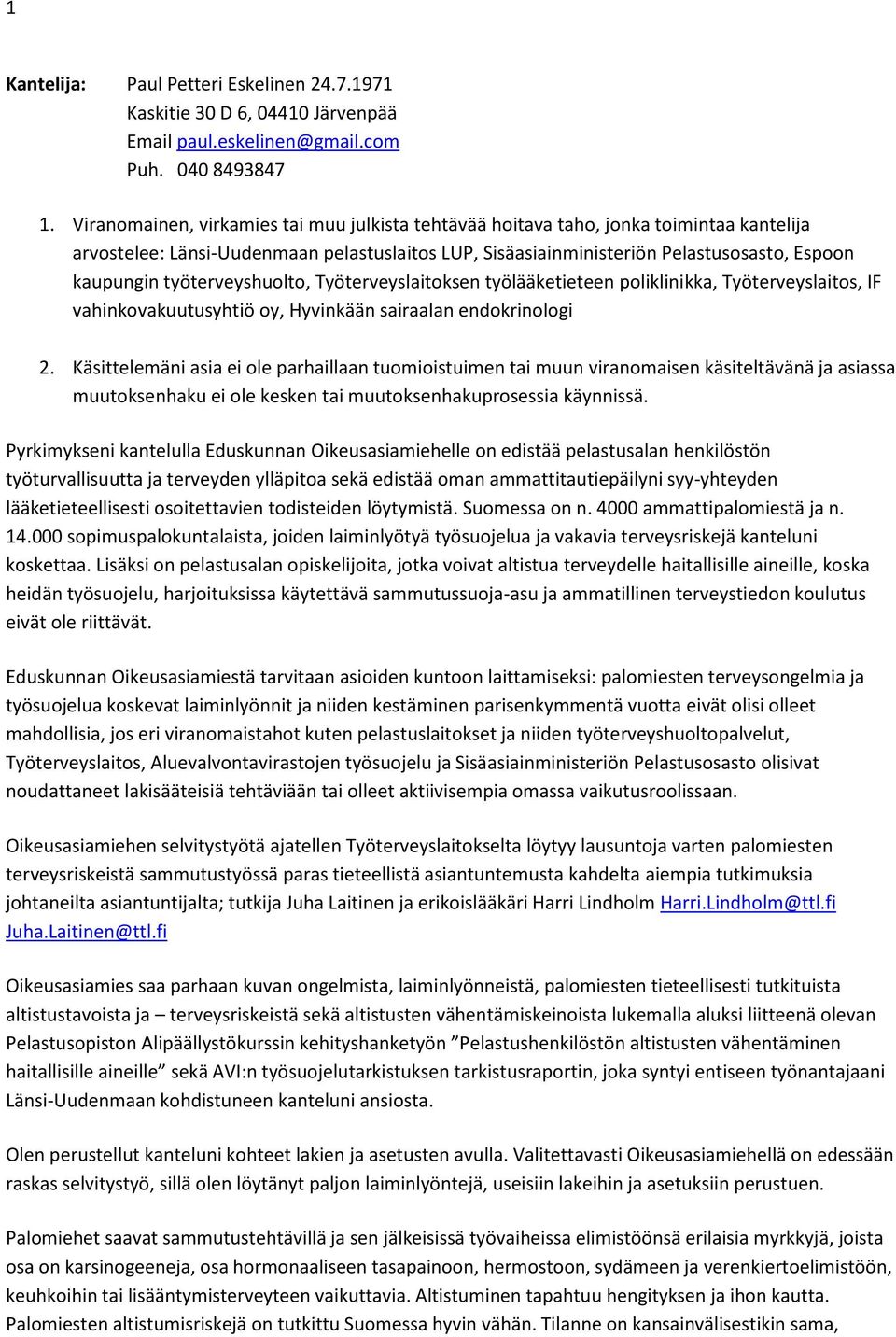 työterveyshuolto, Työterveyslaitoksen työlääketieteen poliklinikka, Työterveyslaitos, IF vahinkovakuutusyhtiö oy, Hyvinkään sairaalan endokrinologi 2.