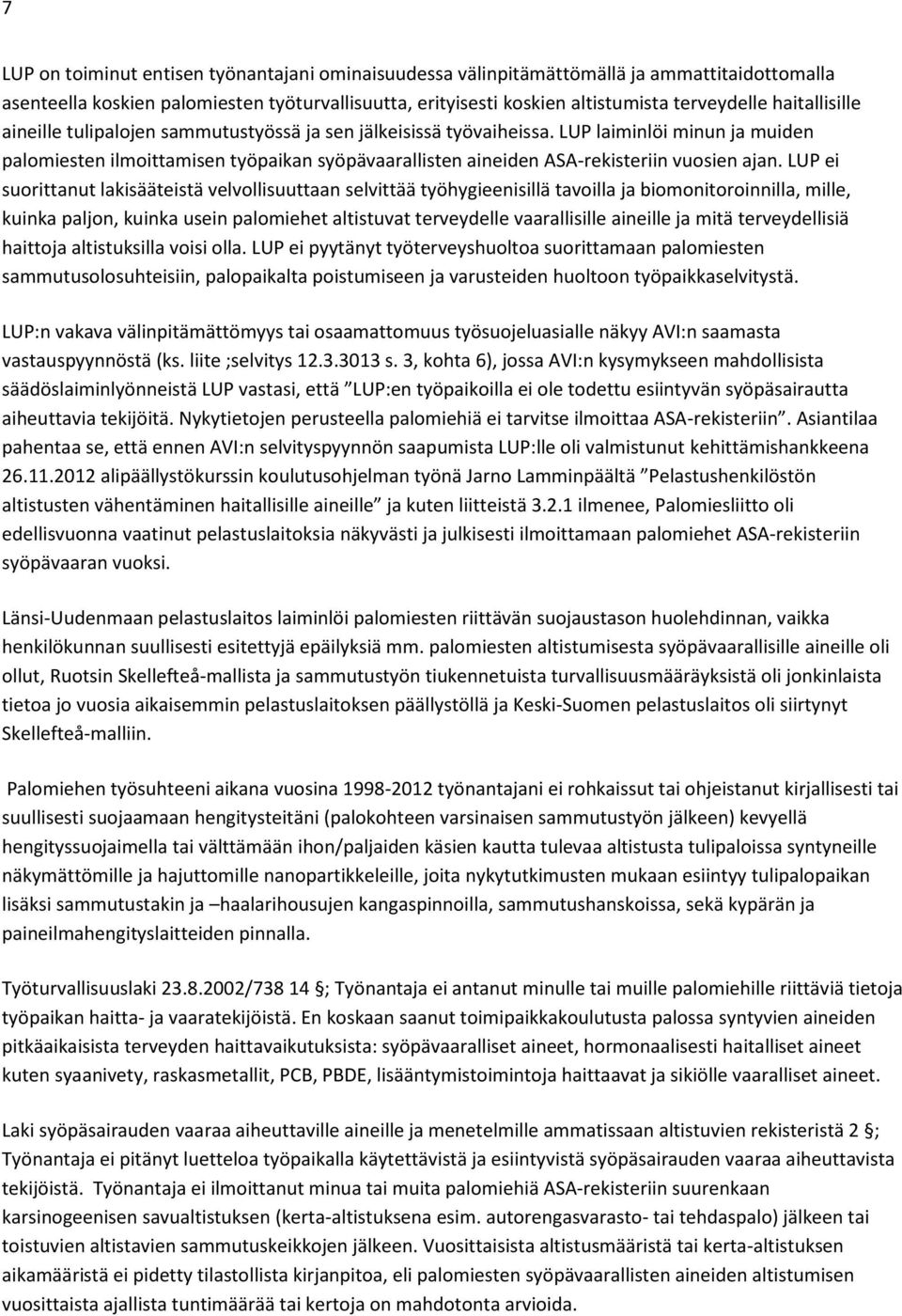 LUP laiminlöi minun ja muiden palomiesten ilmoittamisen työpaikan syöpävaarallisten aineiden ASA-rekisteriin vuosien ajan.