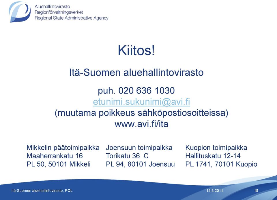 fi/ita Mikkelin päätoimipaikka Maaherrankatu 16 PL 50, 50101 Mikkeli Joensuun toimipaikka