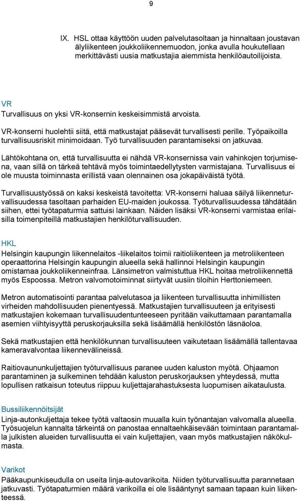 Työ turvallisuuden parantamiseksi on jatkuvaa.