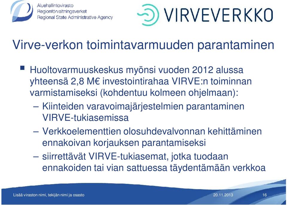 varavoimajärjestelmien parantaminen VIRVE-tukiasemissa Verkkoelementtien olosuhdevalvonnan kehittäminen