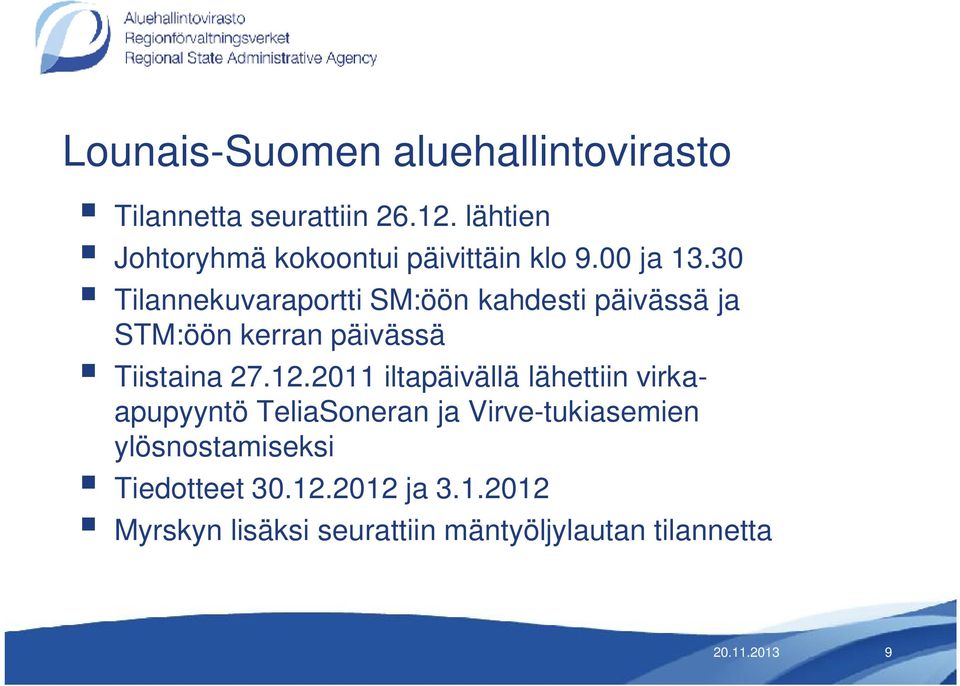 30 Tilannekuvaraportti SM:öön kahdesti päivässä ja STM:öön kerran päivässä Tiistaina 27.12.