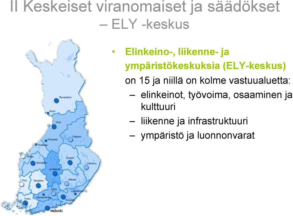 15 ja niillä on kolme vastuualuetta: elinkeinot, työvoima,