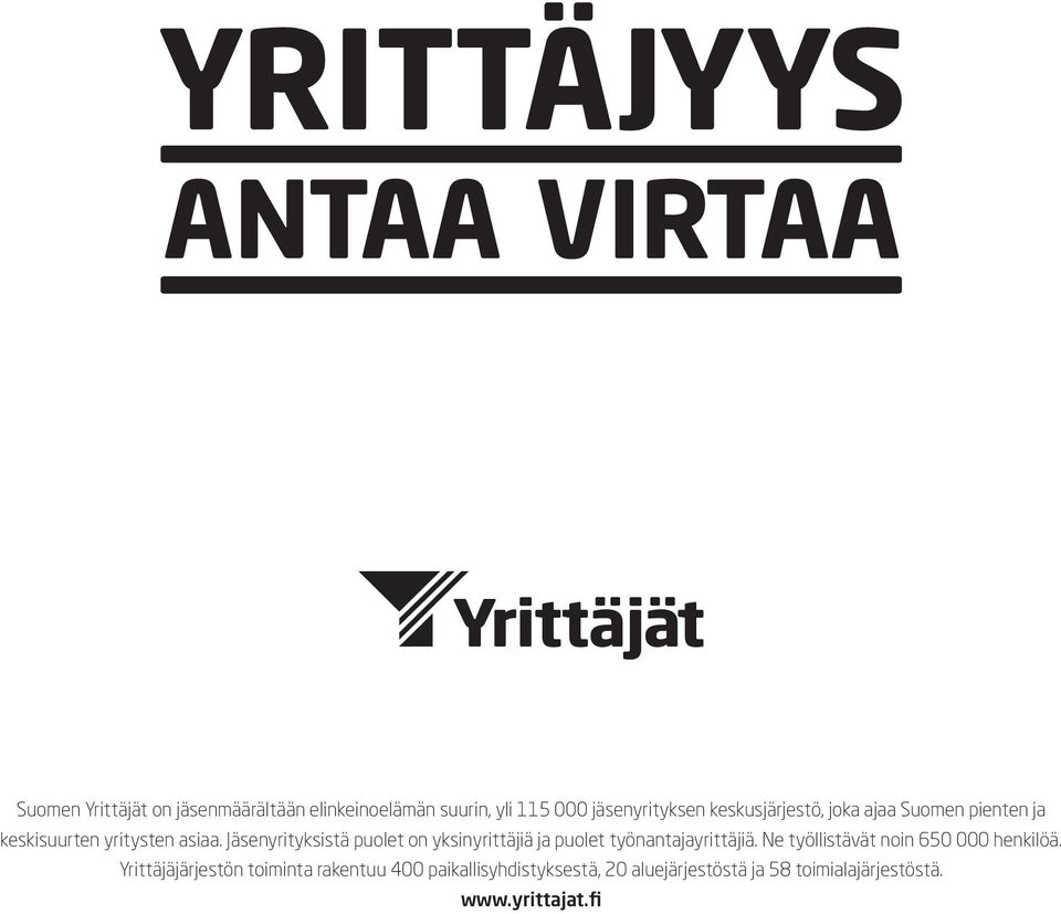 Jäsenyrityksistä puolet on yksinyrittäjiä ja puolet työnantajayrittäjiä.