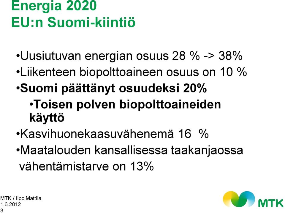 osuudeksi 20% Toisen polven biopolttoaineiden käyttö