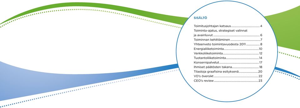 ..10 Verkkoliiketoiminta... 12 Tuotantoliiketoiminta...14 Konsernipalvelut.