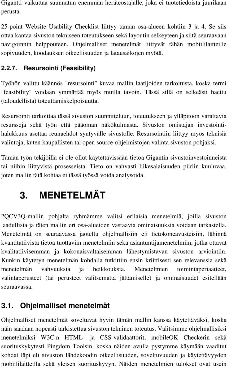 Ohjelmalliset menetelmät liittyvät tähän mobiililaitteille sopivuuden, koodauksen oikeellisuuden ja latausaikojen myötä. 2.2.7.