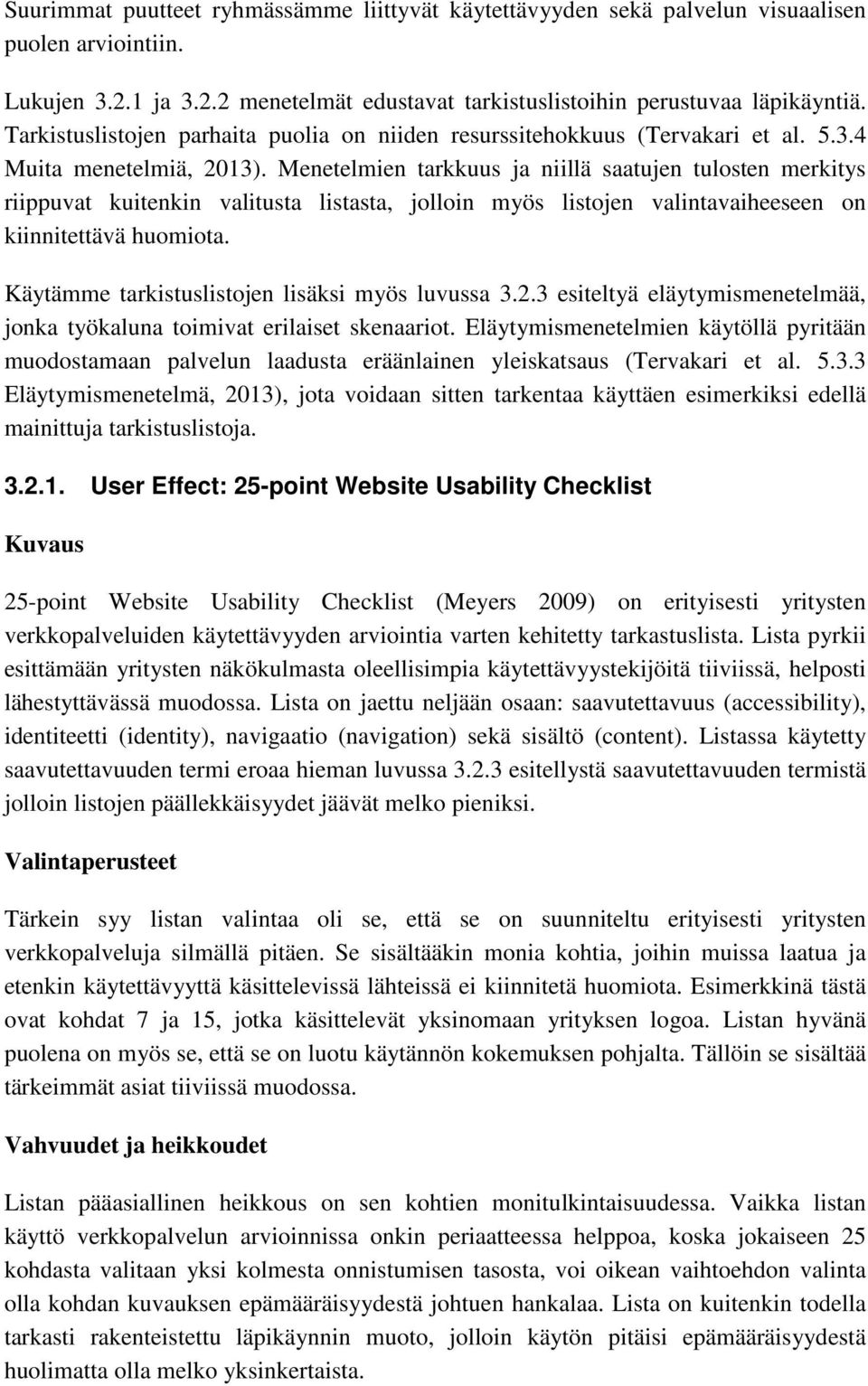 Menetelmien tarkkuus ja niillä saatujen tulosten merkitys riippuvat kuitenkin valitusta listasta, jolloin myös listojen valintavaiheeseen on kiinnitettävä huomiota.