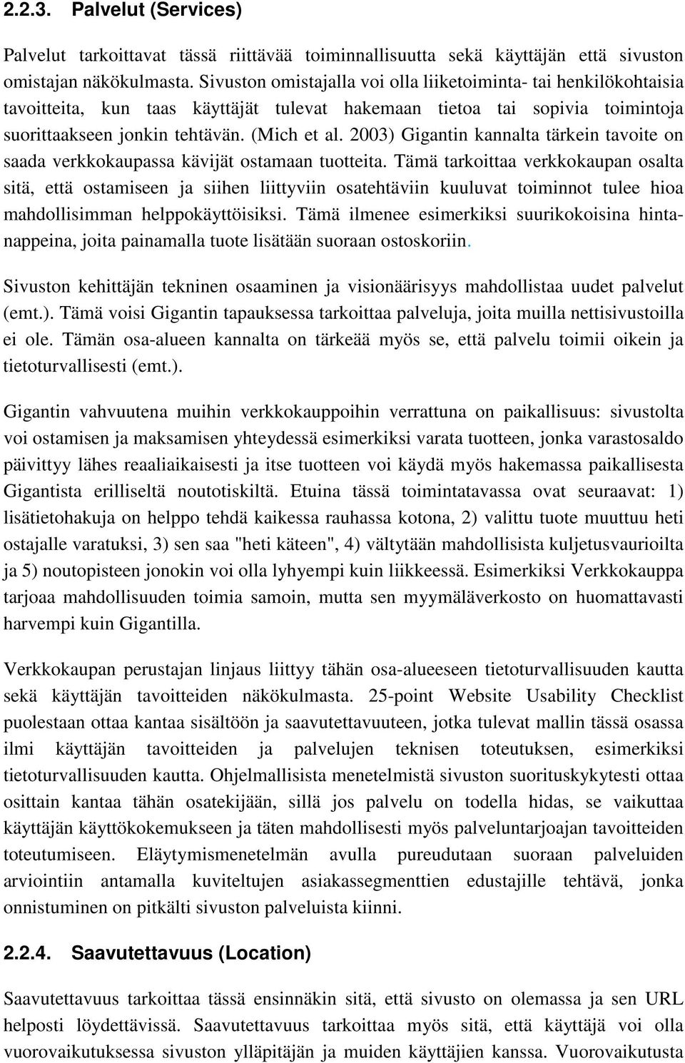 2003) Gigantin kannalta tärkein tavoite on saada verkkokaupassa kävijät ostamaan tuotteita.