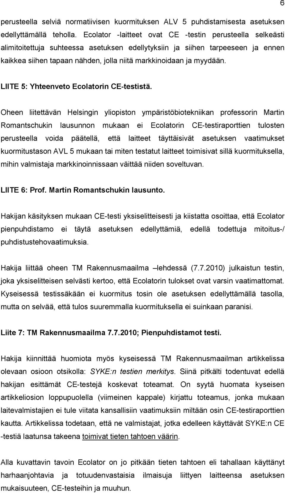 myydään. LIITE 5: Yhteenveto Ecolatorin CE-testistä.