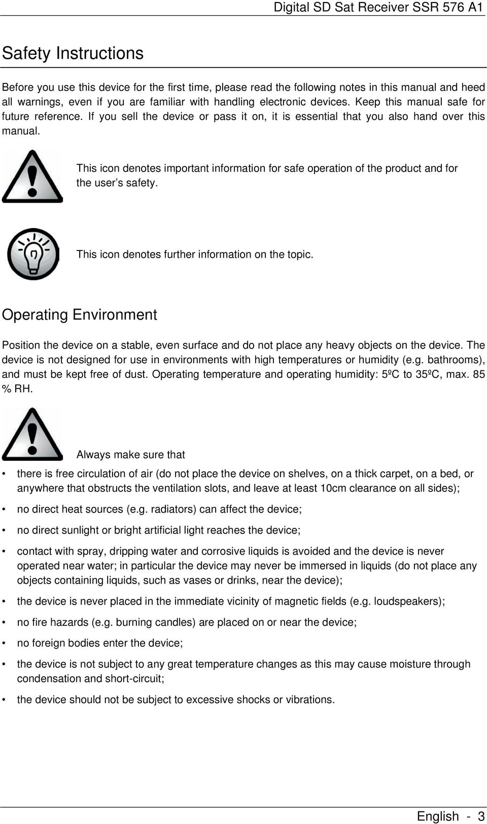 This icon denotes important information for safe operation of the product and for the user s safety. This icon denotes further information on the topic.