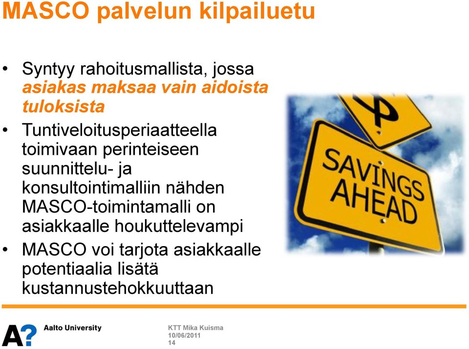 suunnittelu- ja konsultointimalliin nähden MASCO-toimintamalli on asiakkaalle