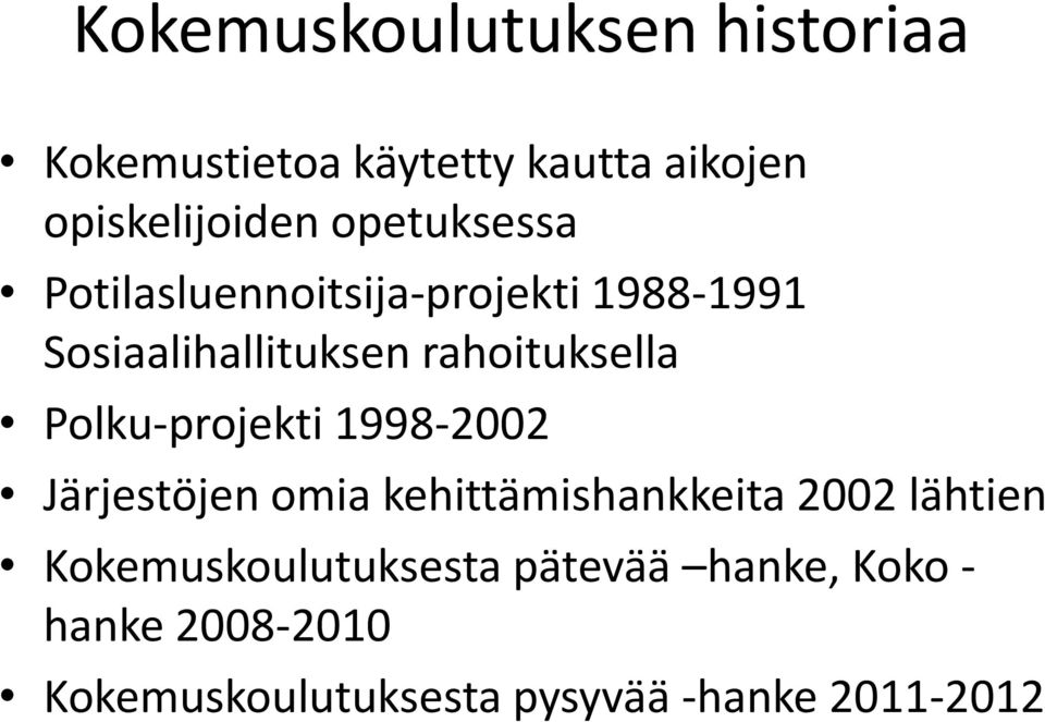 Polku-projekti 1998-2002 Järjestöjen omia kehittämishankkeita 2002 lähtien