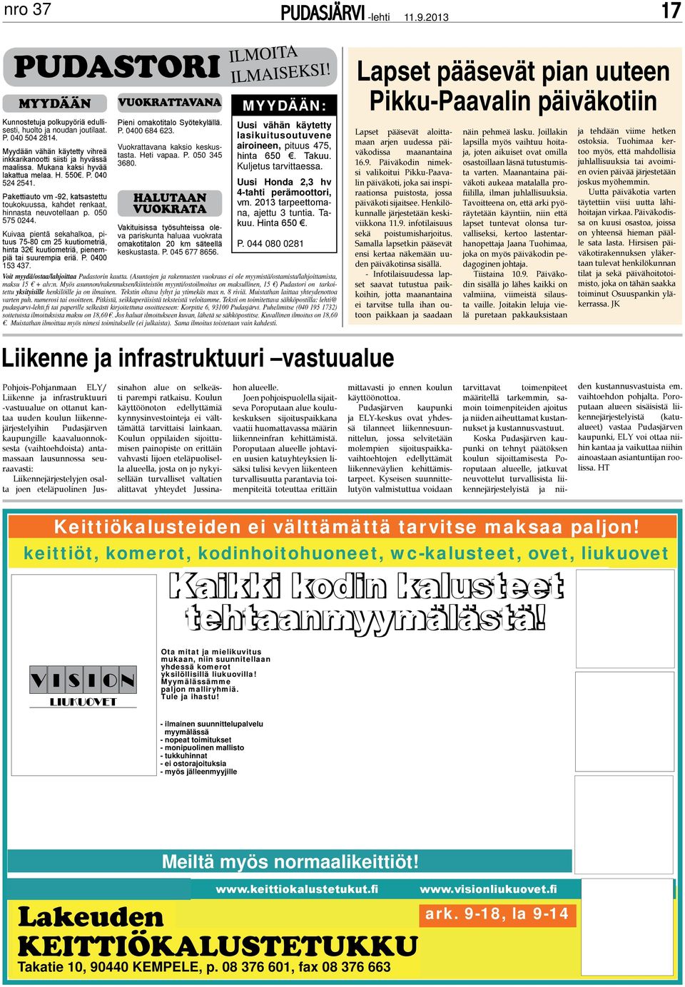 Kuivaa pientä sekahalkoa, pituus 75-80 cm 25 kuutiometriä, hinta 32 kuutiometriä, pienempiä tai suurempia eriä. P. 0400 vuokrattavana Pieni omakotitalo Syötekylällä. P. 0400 684 623.