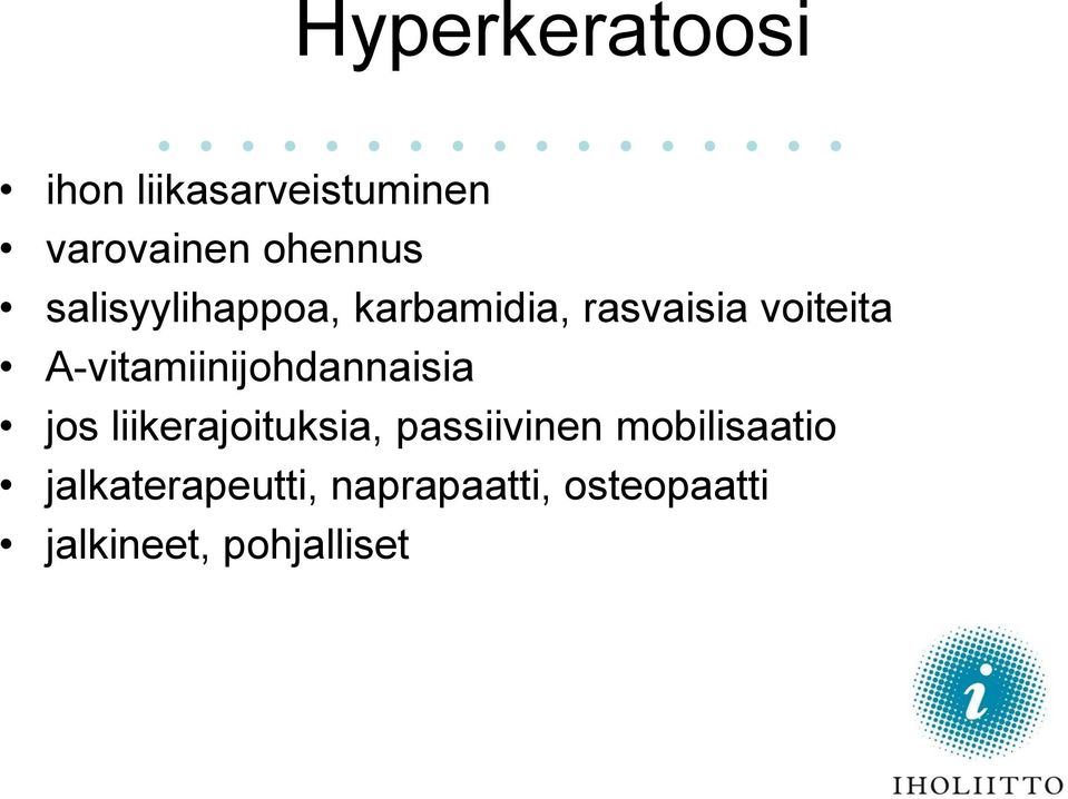 A-vitamiinijohdannaisia jos liikerajoituksia, passiivinen