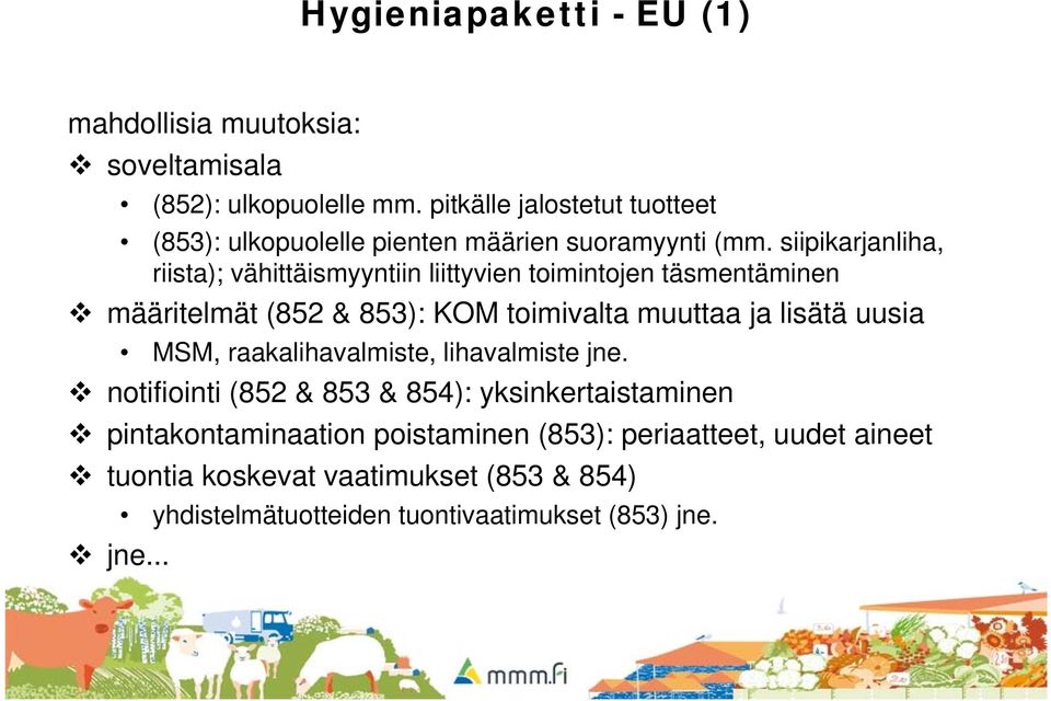 siipikarjanliha, riista); vähittäismyyntiin liittyvien toimintojen täsmentäminen määritelmät (852 & 853): KOM toimivalta muuttaa ja lisätä