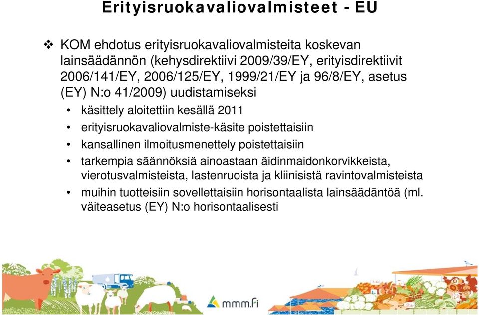 erityisruokavaliovalmiste-käsite poistettaisiin kansallinen ilmoitusmenettely poistettaisiin tarkempia säännöksiä ainoastaan äidinmaidonkorvikkeista,