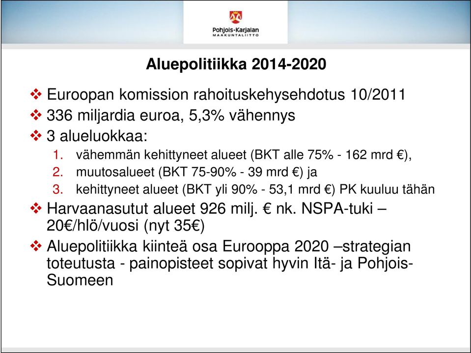 kehittyneet alueet (BKT yli 90% - 53,1 mrd ) PK kuuluu tähän Harvaanasutut alueet 926 milj. nk.