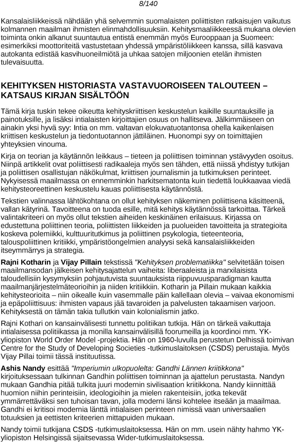 kasvava autokanta edistää kasvihuoneilmiötä ja uhkaa satojen miljoonien etelän ihmisten tulevaisuutta.