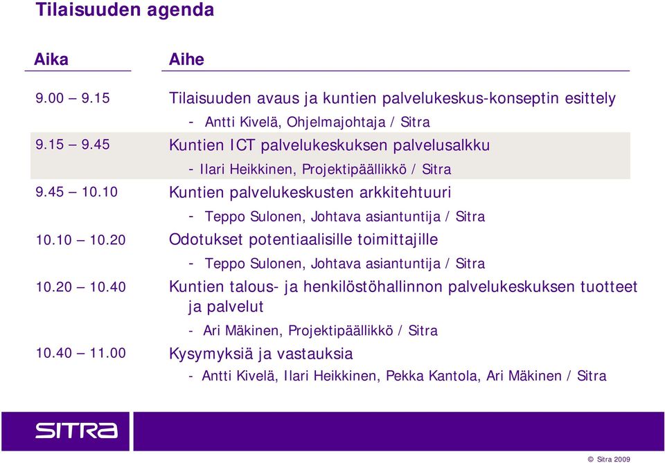 Heikkinen, Projektipäällikkö / Sitra Kuntien palvelukeskusten arkkitehtuuri - Teppo Sulonen, Johtava asiantuntija / Sitra Odotukset potentiaalisille toimittajille -