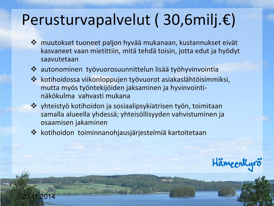 saavutetaan autonominen työvuorosuunnittelun lisää työhyvinvointia kotihoidossa viikonloppujen työvuorot asiakaslähtöisimmiksi, mutta myös