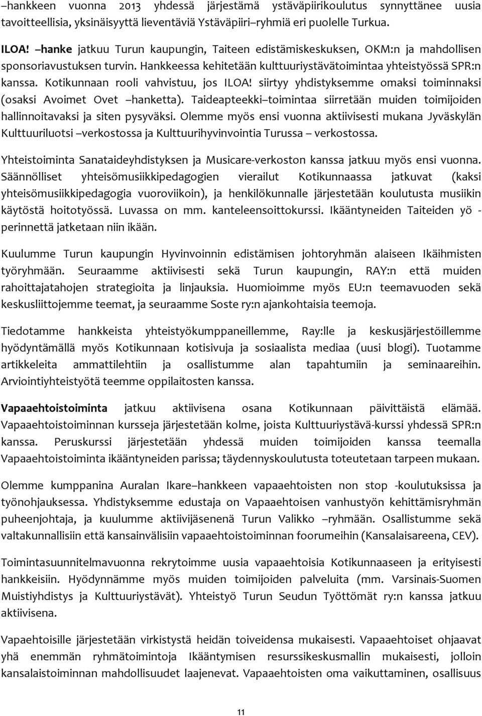 Kotikunnaan rooli vahvistuu, jos ILOA! siirtyy yhdistyksemme omaksi toiminnaksi (osaksi Avoimet Ovet hanketta).