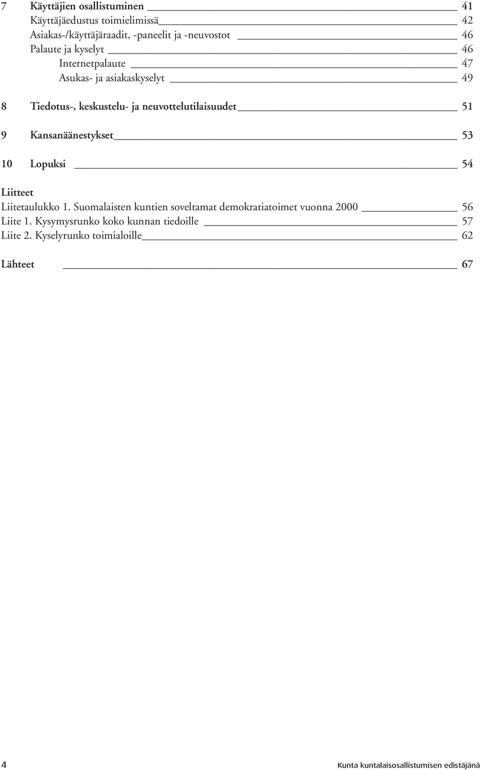 Kansanäänestykset 53 10 Lopuksi 54 Liitteet Liitetaulukko 1.