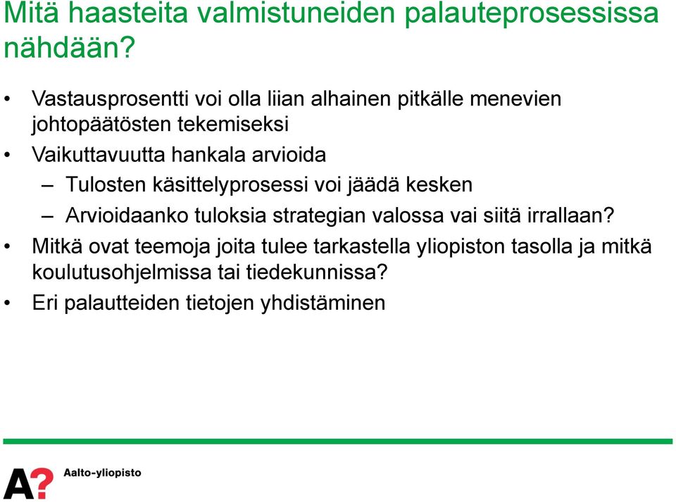 hankala arvioida Tulosten käsittelyprosessi voi jäädä kesken Arvioidaanko tuloksia strategian valossa vai