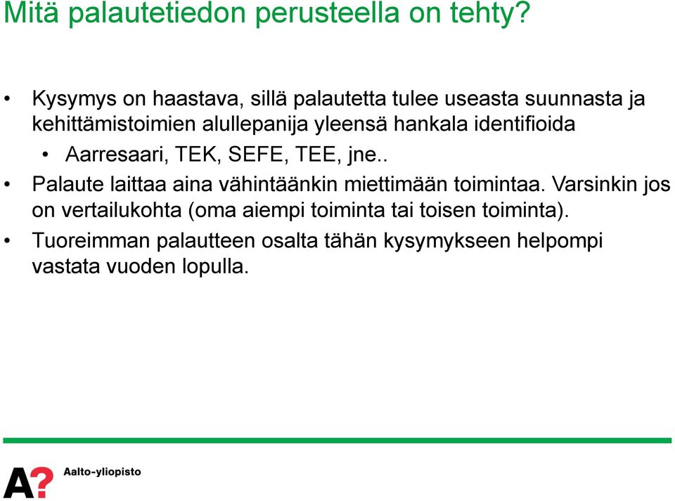 yleensä hankala identifioida Aarresaari, TEK, SEFE, TEE, jne.