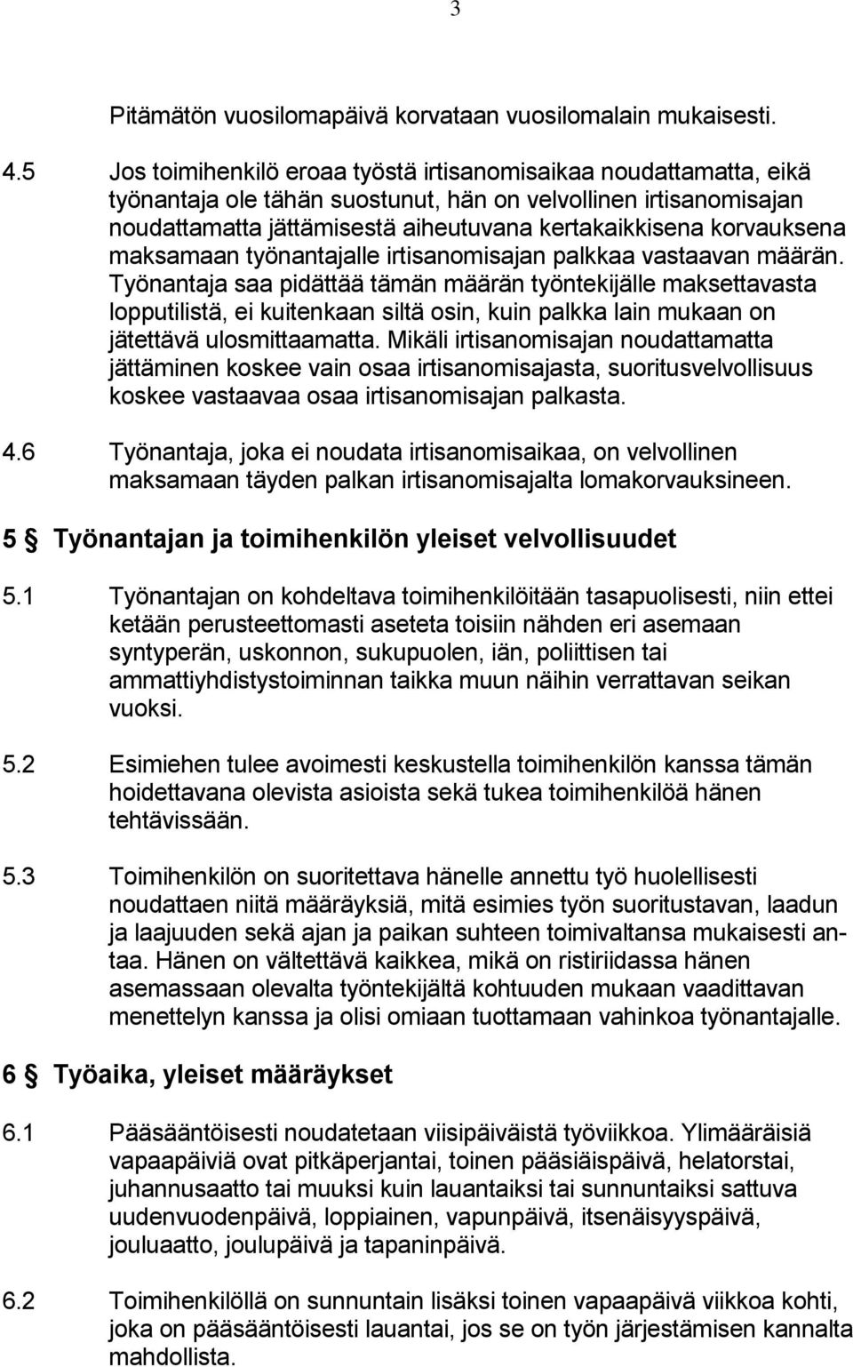 korvauksena maksamaan työnantajalle irtisanomisajan palkkaa vastaavan määrän.