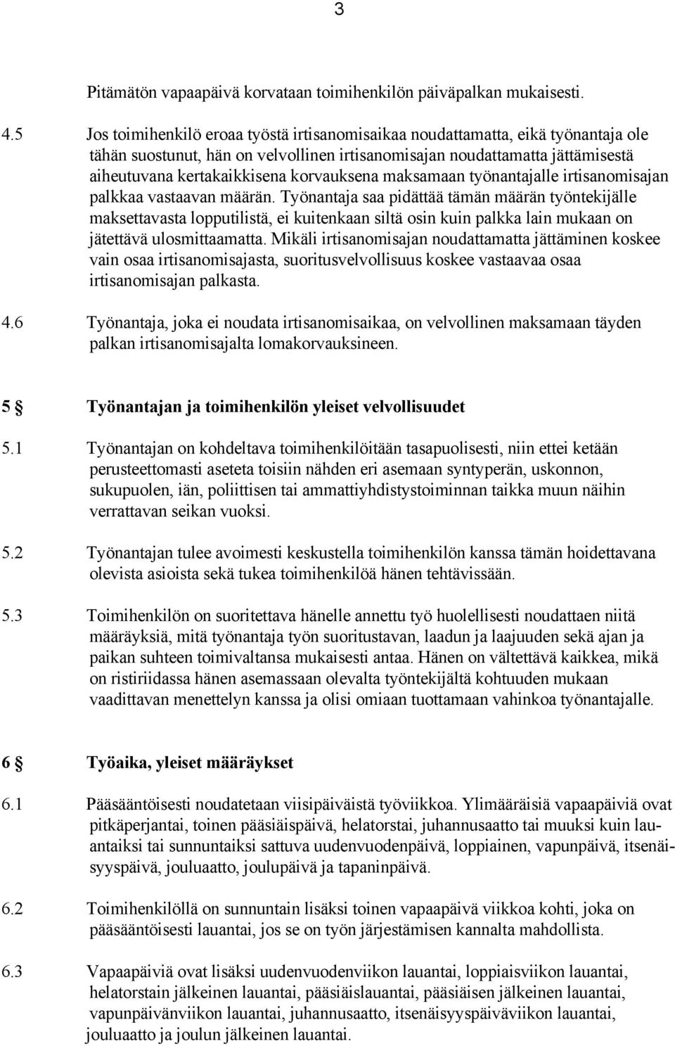 korvauksena maksamaan työnantajalle irtisanomisajan palkkaa vastaavan määrän.