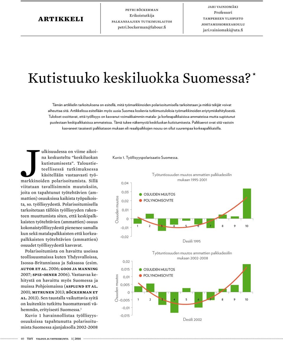 Artikkelissa esitellään myös uusia Suomea koskevia tutkimustuloksia työmarkkinoiden eriytymiskehityksestä.