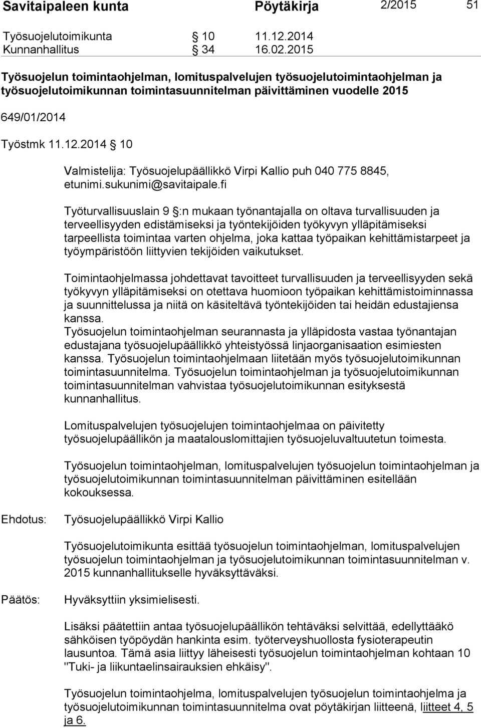 2014 10 Valmistelija: Työsuojelupäällikkö Virpi Kallio puh 040 775 8845, etunimi.sukunimi@savitaipale.