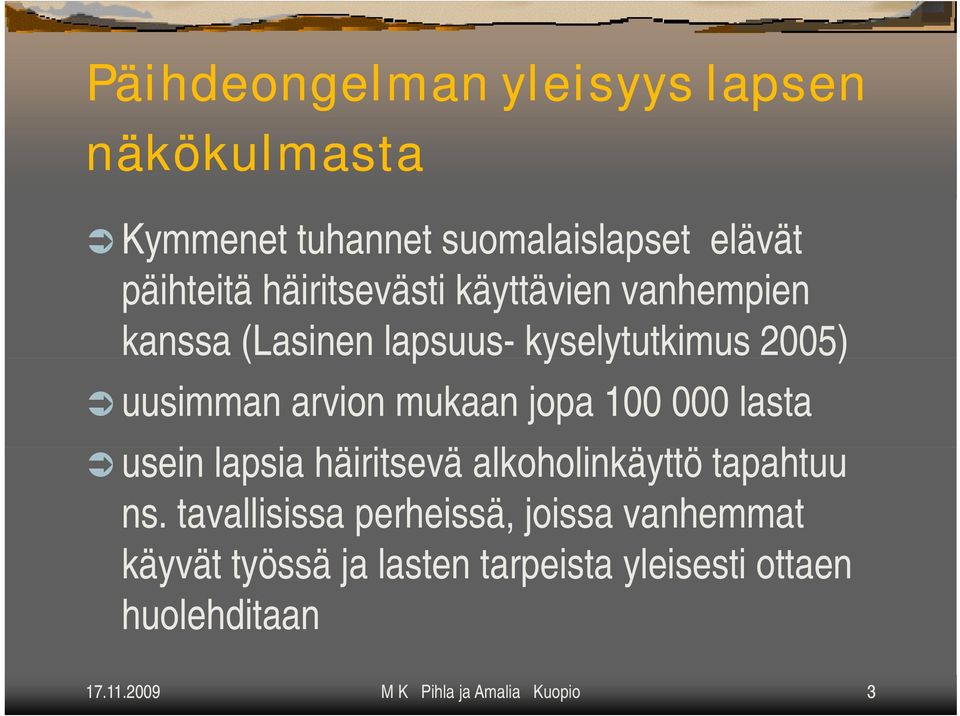 jopa 100 000 lasta usein lapsia häiritsevä it ä alkoholinkäyttö li kä tapahtuu ns.