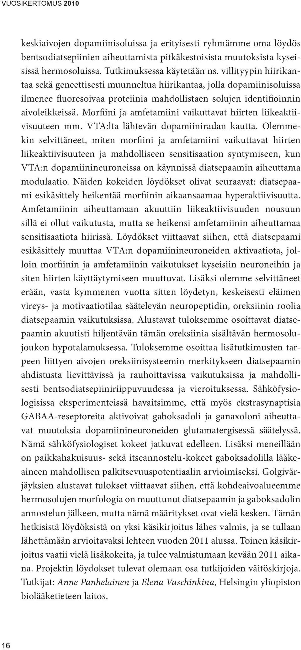 Morfiini ja amfetamiini vaikuttavat hiirten liikeaktiivisuuteen mm. VTA:lta lähtevän dopamiiniradan kautta.